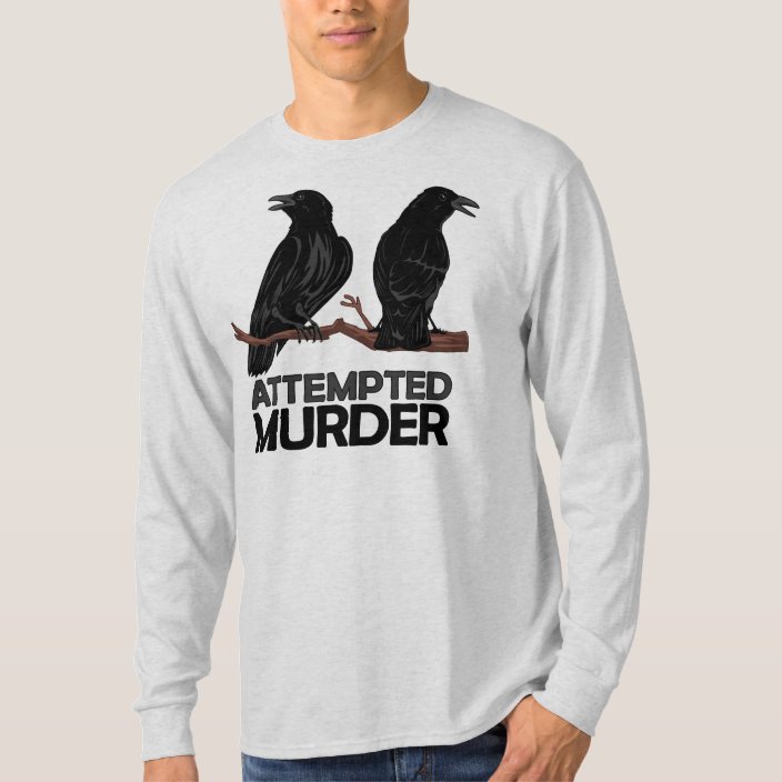 attempted murder crow t shirt