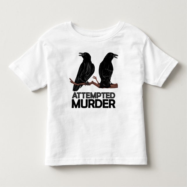 Two Crows = Attempted Murder Toddler T-shirt (Front)