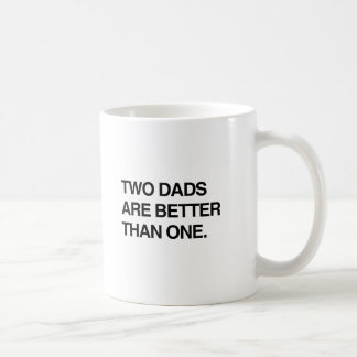 TWO DADS ARE BETTER THAN ONE COFFEE MUG