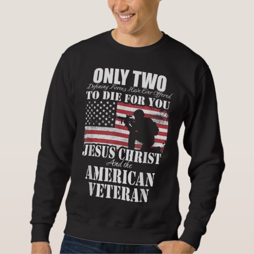 Two Died for You Jesus and American Veteran Memori Sweatshirt