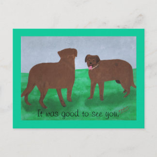 Two dogs It was good to see you your text postcard