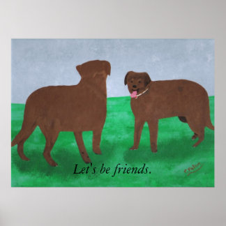Two Dogs Lets be friends Posters