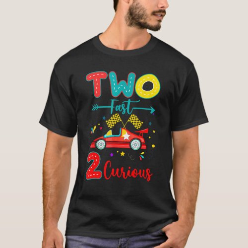 Two Fast 2 Curious Racing 2nd Birthday  Boy Girl T_Shirt