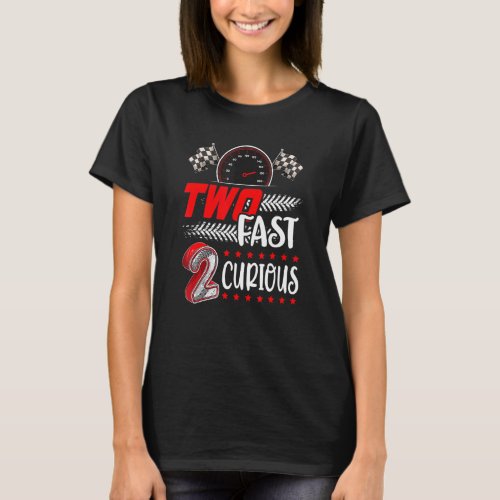 Two Fast 2 Curious racing 2nd Birthday two fast bi T_Shirt