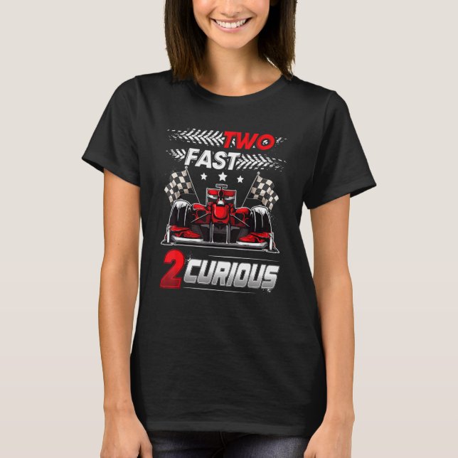 Two Fast 2 Curious racing 2nd Birthday two fast bi T-Shirt (Front)