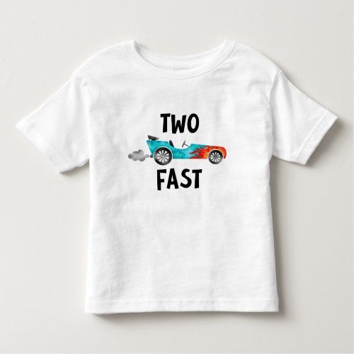 TWO fast race car boy turning two Toddler T_shirt