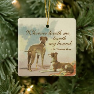 Two Greyhounds / Famous St. Thomas More Quote Ceramic Ornament