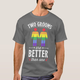 Two Grooms Are Better Than One Matching Gay Weddin T-Shirt