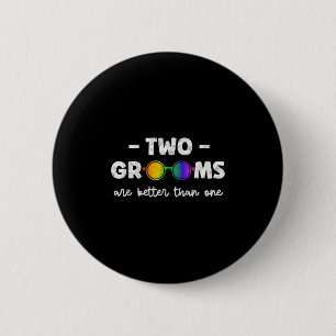 Two Grooms Are Better Than One Tee Lgbt Gay Bachel Button