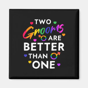 Two Grooms Are Better Than One Tee Lgbt Gay Bachel Magnet