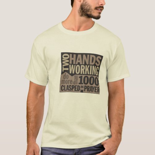 Two Hands Working Quote T_shirt