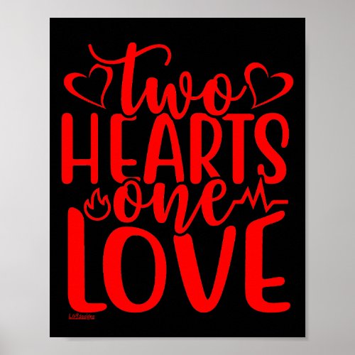 TWO HEARTS ONE LOVE  valentines day gift         Poster