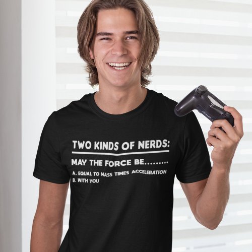 Two Kinds Of Nerds physics and Gaming T_Shirt