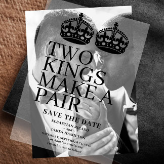 Two Kings Make A Pair Gay Wedding Save the Date Vellum Invitations