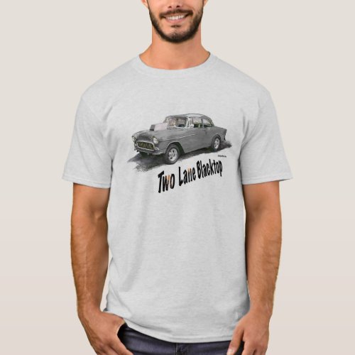 Two Lane Blacktop 55 Chevy T_Shirt