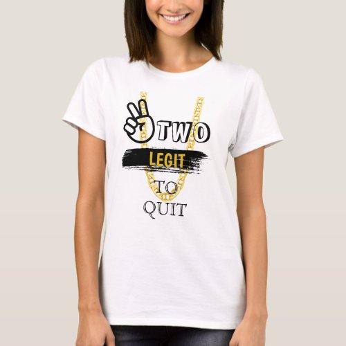 TWO LEGIT TO QUIT 2nd Birthday MOM T_shirt