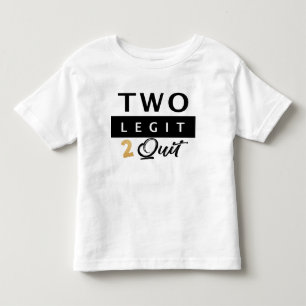 Two Legit To Quit, 2nd Birthday Shirt, toddler  T-shirt