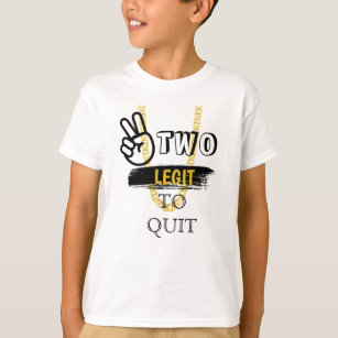 TWO LEGIT TO QUIT 2nd Birthday T-shirt