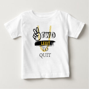 TWO LEGIT TO QUIT 2nd Birthday T-shirt