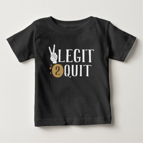 Two Legit to Quit Second Birthday Baby T_Shirt