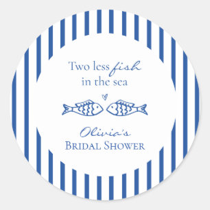 Two less fish in the sea coastal Bridal Shower Classic Round Sticker