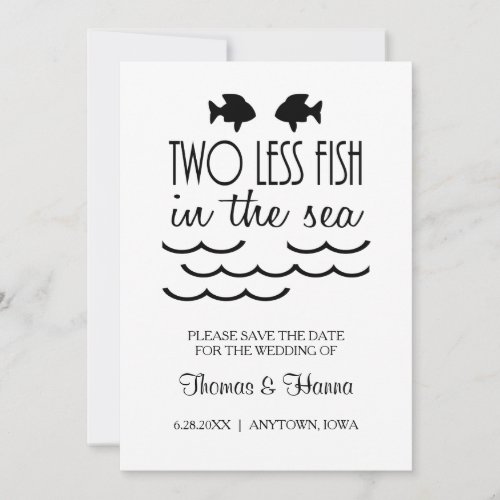 Two Less Fish in the Sea Save the Date
