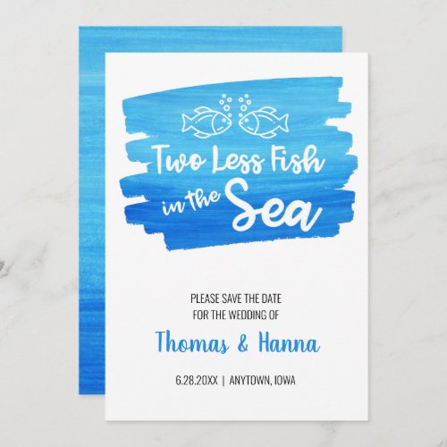 Two Less Fish in the Sea Watercolor Wedding Save T Save The Date