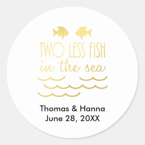 Two Less Fish in the Sea Wedding Classic Round Sticker