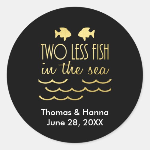 Two Less Fish in the Sea Wedding Classic Round Sticker