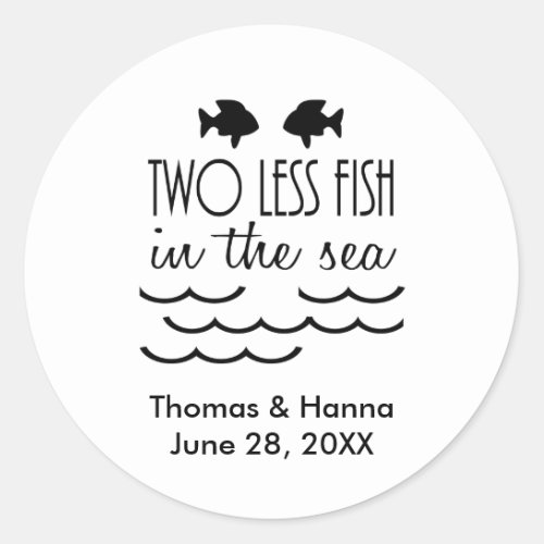 Two Less Fish in the Sea Wedding Classic Round Sticker