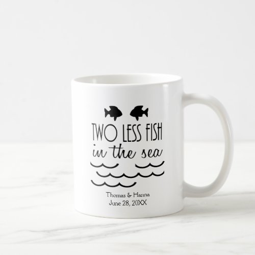 Two Less Fish in the Sea Wedding Coffee Mug