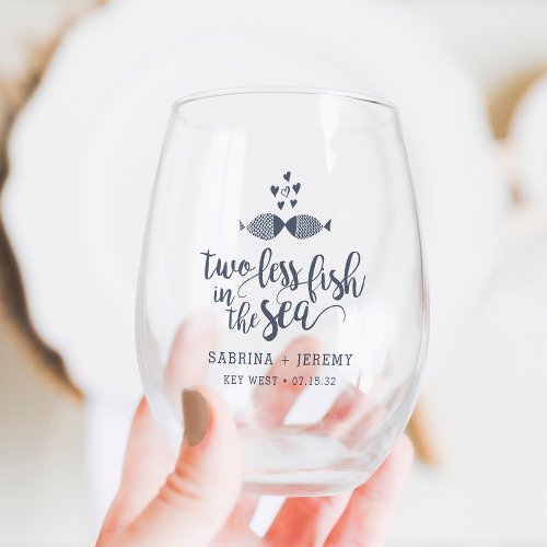 Two Less Fish in the Sea Wedding Favor Stemless Wine Glass