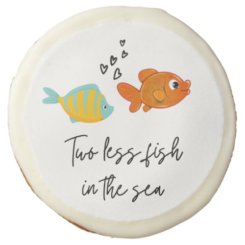 Two Less Fish In The Sea Wedding or Couples Shower Sugar Cookie