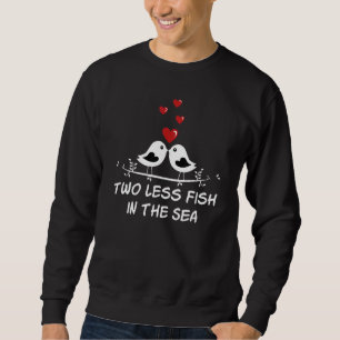 Two Less Fish in the Sea Wedding Pun Bride and Gro Sweatshirt