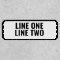 Two Lines of Custom Text - Black and White