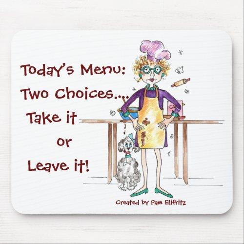 Two Menu choices Take it or Leave it Mouse Pad