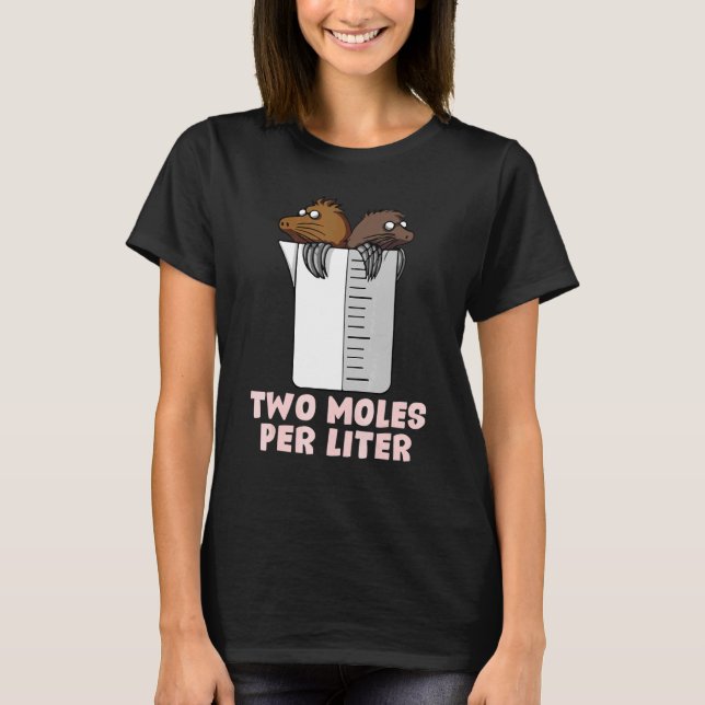 Two Moles Per Liter    Chemistry Science T-Shirt (Front)