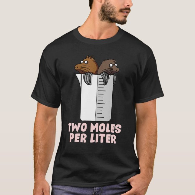 Two Moles Per Liter    Chemistry Science T-Shirt (Front)