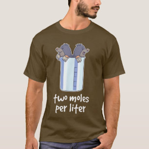 Two Moles per liter funny chemistry science2495 T-Shirt