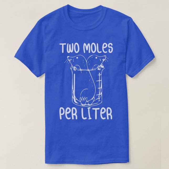 Two Moles Per Liter Funny Chemistry Science Lab  T-Shirt (Design Front)