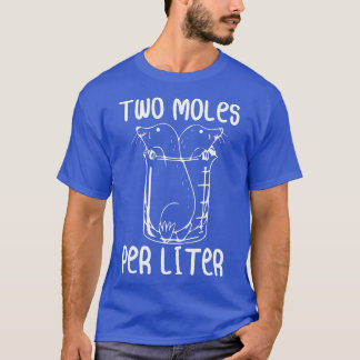 Two Moles Per Liter Funny Chemistry Science Lab T-Shirt