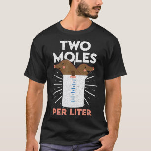 Two Moles Per Liter Funny Chemistry Science T-Shirt