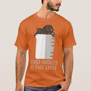 Two Moles Per Liter - Funny Chemistry Science  T-Shirt