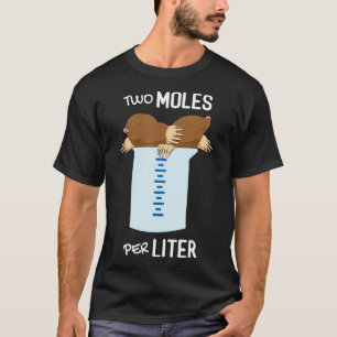 Two Moles Per Liter Measurement Funny Chemistry Sc T-Shirt