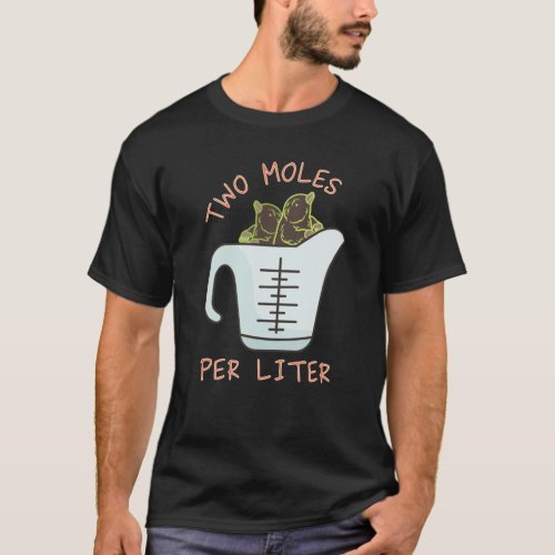 Two Moles Per Liter T_Shirt