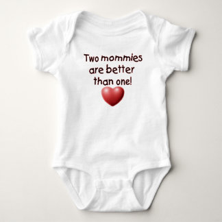 Two mommies are better than one baby bodysuit