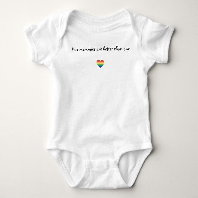 Two Mommies Are Better Than One Baby Shirt (Front)
