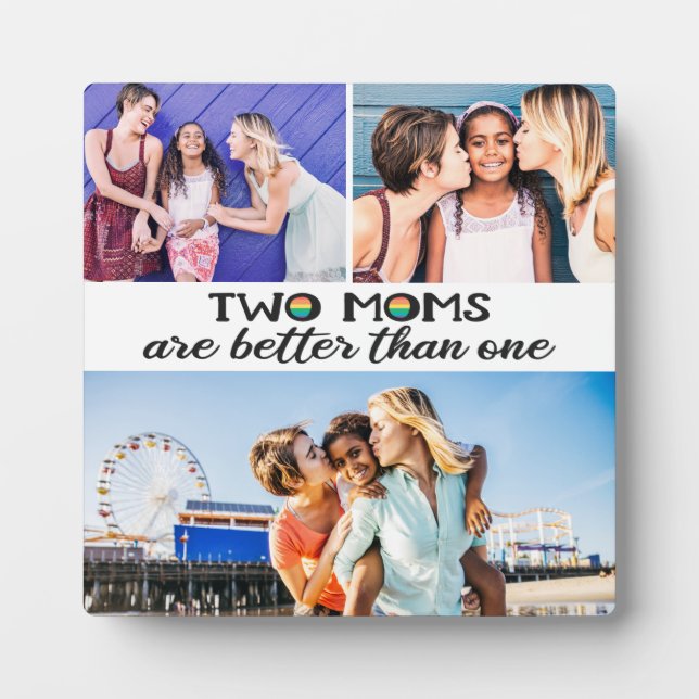 Two moms are better than one mother's day photo plaque (Front)
