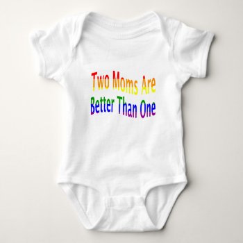 Two Moms Better (rainbow) Baby Bodysuit by MishMoshTees at Zazzle