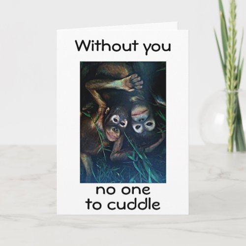 TWO MONKEYS CUDDLINGI NEED YOU TO CUDDLE WITH CARD